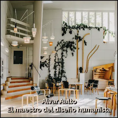 Alvar Aalto: el maestro del diseño humanista y funcional